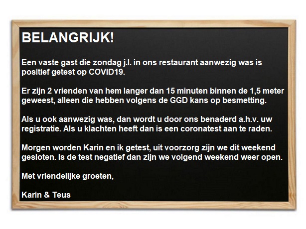 Tot onze grote spijt moeten wij 4 weken het restaurant gesloten houden.